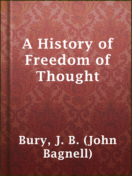 Title details for A History of Freedom of Thought by J. B. (John Bagnell) Bury - Wait list